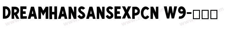DreamHanSansExpCN W9字体转换